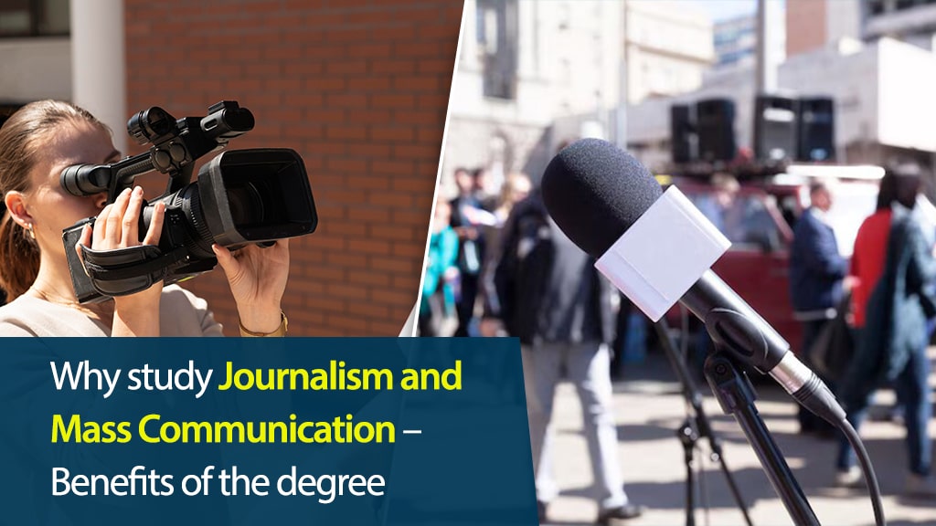 Why study Journalism and Mass Communication – Benefits of the degree