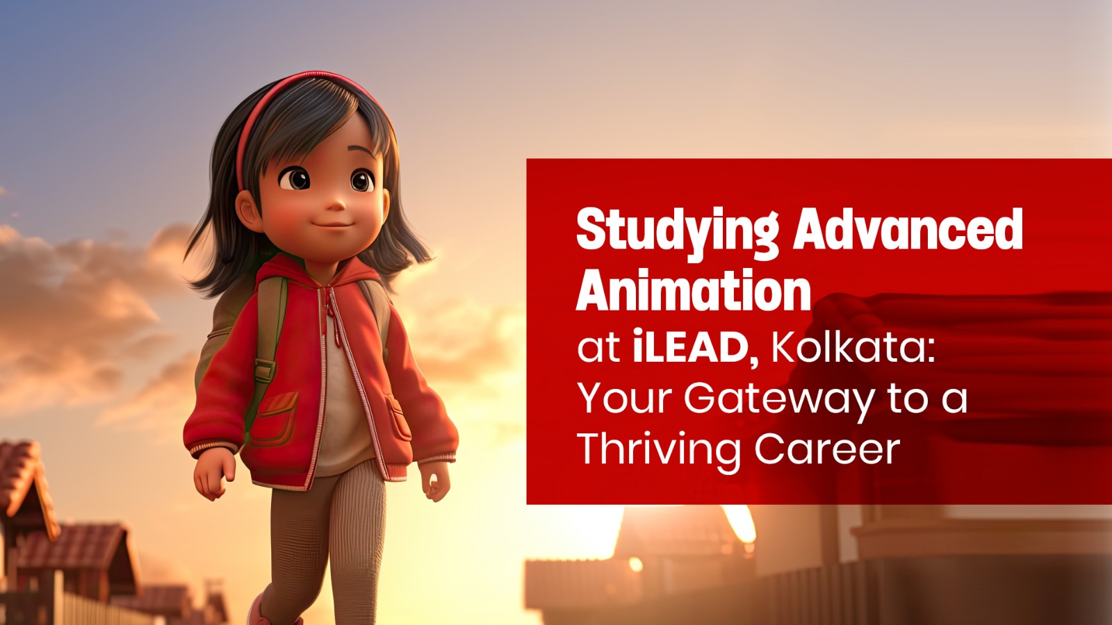 Studying Advanced Animation at iLEAD, Kolkata: Your Gateway to a Thriving Career