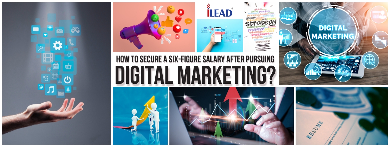 How to Secure a Six-Figure Salary After Pursuing Digital Marketing