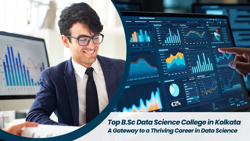 Top B.Sc Data Science College in Kolkata: A Gateway to a Thriving Career in Data Science
