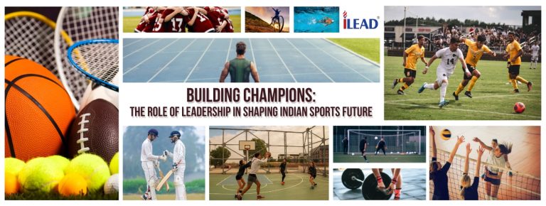 BUILDING CHAMPIONS: THE ROLE OF LEADERSHIP IN SHAPING INDIAN SPORTS FUTURE