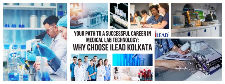 Your Path to a Successful Career in Medical Lab Technology: Why Choose iLEAD Kolkata